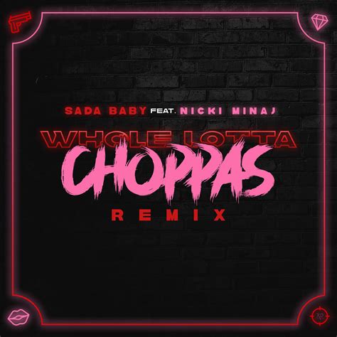 Whole Lotta Choppas (Remix) [feat. Nicki Minaj] Lyrics